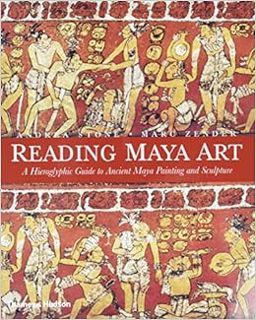 View PDF EBOOK EPUB KINDLE Reading Maya Art: A Hieroglyphic Guide to Ancient Maya Painting and Sculp