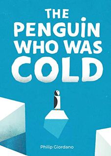 READ [EPUB KINDLE PDF EBOOK] The Penguin Who Was Cold by  Philip Giordano 📑