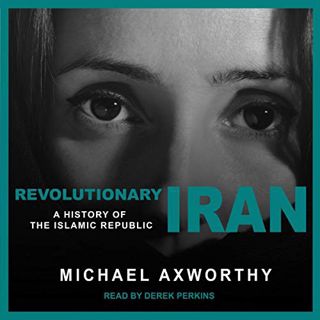 [Access] [EPUB KINDLE PDF EBOOK] Revolutionary Iran: A History of the Islamic Republic by  Michael A