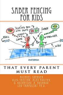 GET [PDF EBOOK EPUB KINDLE] Saber Fencing for Kids 2nd Edition: that every parent must read by  Mich