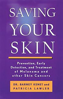 VIEW EBOOK EPUB KINDLE PDF Saving Your Skin: Prevention, Early Detection, and Treatment of Melanoma