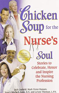 Get [EPUB KINDLE PDF EBOOK] Chicken Soup for the Nurse's Soul: Stories to Celebrate, Honor and Inspi