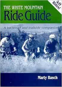 Access [KINDLE PDF EBOOK EPUB] The White Mountain Ride Guide by Marty Basch 💌