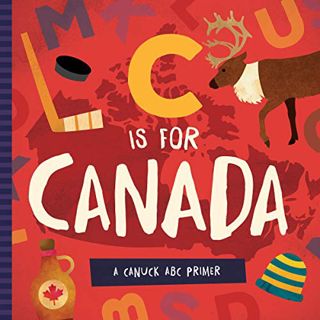 GET [PDF EBOOK EPUB KINDLE] C is for Canada: A Canuck ABC Primer by  Trish Madson &  David W. Miles