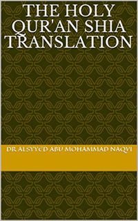 [Get] [EPUB KINDLE PDF EBOOK] The Holy Qur'an Shia Translation by  dr Alsyyed abu mohammad Naqvi 🖊️