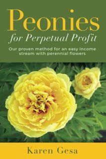 [GET] [PDF EBOOK EPUB KINDLE] Peonies for Perpetual Profit: Our proven method for an easy income str