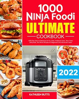 [Get] KINDLE PDF EBOOK EPUB Ninja Foodi Ultimate Cookbook: 1000-Day Easy & Delicious Air Fry, Broil,