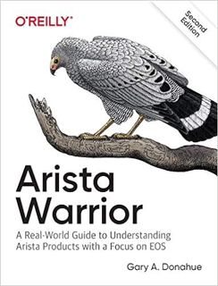 READ [EPUB KINDLE PDF EBOOK] Arista Warrior: Arista Products with a Focus on EOS by Gary A. Donahue