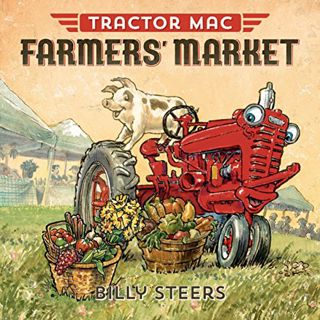 Access [KINDLE PDF EBOOK EPUB] Tractor Mac Farmers' Market by  Billy Steers 📒