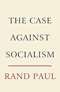 [GET] [KINDLE PDF EBOOK EPUB] The Case Against Socialism by Rand Paul 📦