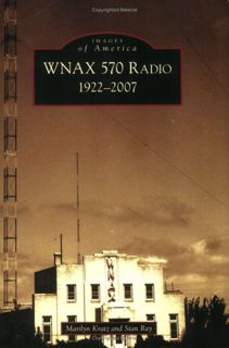 View KINDLE PDF EBOOK EPUB WNAX 570 Radio: 1922-2007 (SD) (Images of America) by  Marilyn  Kratz &