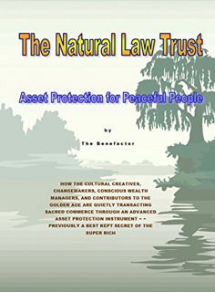 GET EBOOK EPUB KINDLE PDF The Natural Law Trust: State of the Art Asset Protection for Peaceful Peop