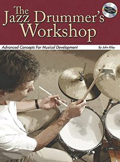 [View] EPUB KINDLE PDF EBOOK The Jazz Drummer's Workshop: Advanced Concepts for Musical Development