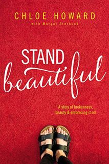 READ EBOOK EPUB KINDLE PDF Stand Beautiful: A story of brokenness, beauty and embracing it all by  C