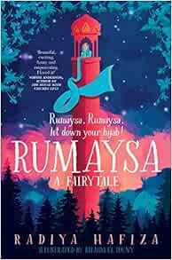 [READ] [EPUB KINDLE PDF EBOOK] Rumaysa: A Fairytale by Radiya Hafiza,Rhaida El Touny 💞