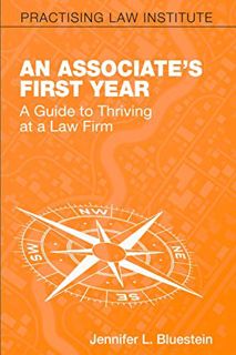 Access EPUB KINDLE PDF EBOOK An Associate's First Year: A Guide to Thriving at a Law Firm by  Jennif