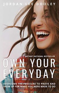 [GET] KINDLE PDF EBOOK EPUB Own Your Everyday: Overcome the Pressure to Prove and Show Up for What Y