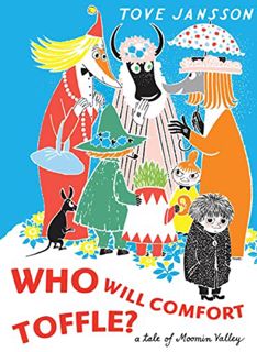 [Get] PDF EBOOK EPUB KINDLE Who Will Comfort Toffle?: A Tale of Moomin Valley by  Tove Jansson &  So
