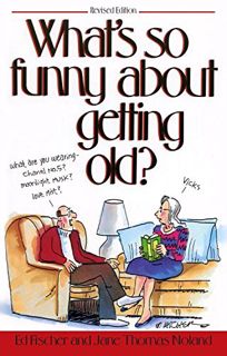 [GET] EBOOK EPUB KINDLE PDF What's So Funny About Getting Old by  Ed Fischer &  Jane Thomas Noland √