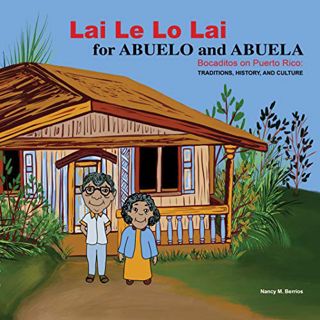 [Read] KINDLE PDF EBOOK EPUB Lai Le Lo Lai for ABUELO and ABUELA: Bocaditos on Puerto Rico: TRADITIO