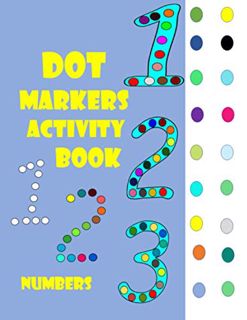View PDF EBOOK EPUB KINDLE Dot Markers Activity Book Numbers: Numbers, Do a dot page a day Large fun