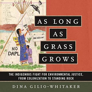 READ PDF EBOOK EPUB KINDLE As Long as Grass Grows: The Indigenous Fight for Environmental Justice, f