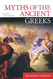 READ [EPUB KINDLE PDF EBOOK] Myths of the Ancient Greeks by  Richard P. Martin &  Patrick Hunt 📖