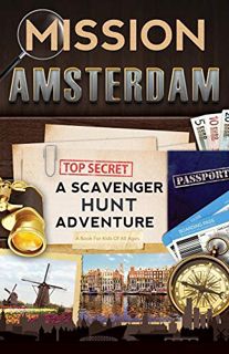 [Read] KINDLE PDF EBOOK EPUB Mission Amsterdam: A Scavenger Hunt Adventure (Travel Book For Kids) by