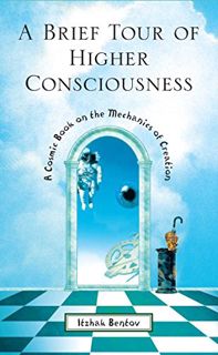 [GET] [KINDLE PDF EBOOK EPUB] A Brief Tour of Higher Consciousness: A Cosmic Book on the Mechanics o