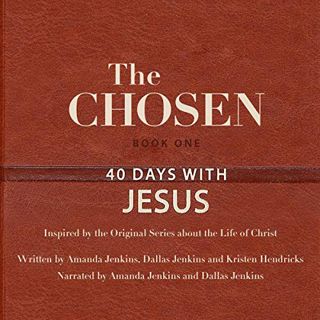 Access [KINDLE PDF EBOOK EPUB] The Chosen: 40 Days with Jesus by  Amanda Jenkins,Kristen Hendricks,D