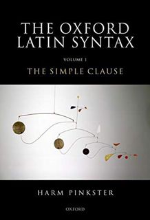 GET EPUB KINDLE PDF EBOOK Oxford Latin Syntax: Volume 1: The Simple Clause by  Harm Pinkster 🖌️