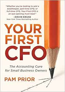 Get [KINDLE PDF EBOOK EPUB] Your First CFO: The Accounting Cure for Small Business Owners by Pam Pri