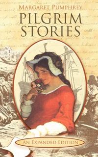 Get [PDF EBOOK EPUB KINDLE] Pilgrim Stories by  Margaret Pumphrey,Rea Berg,Christen Blechschmid,Chri