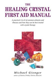 [ACCESS] [EPUB KINDLE PDF EBOOK] The Healing Crystals First Aid Manual: A Practical A to Z of Common