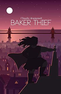 [GET] [EPUB KINDLE PDF EBOOK] Baker Thief by  Claudie Arseneault &  Laya Rose 🖋️