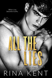 Access [EBOOK EPUB KINDLE PDF] All The Lies: A Dark New Adult Romance (Lies & Truths Duet Book 1) by