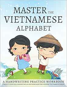 [GET] [EBOOK EPUB KINDLE PDF] Master the Vietnamese Alphabet, A Handwriting Practice Workbook: Perfe