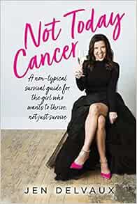View EBOOK EPUB KINDLE PDF Not Today Cancer: A non-typical survival guide for the girl who wants to