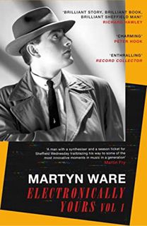 Read [PDF EBOOK EPUB KINDLE] Electronically Yours: Vol. I by  Martyn Ware ☑️