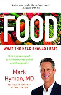 VIEW [PDF EBOOK EPUB KINDLE] Food: What the Heck Should I Eat? by  Mark Hyman M.D. 📗