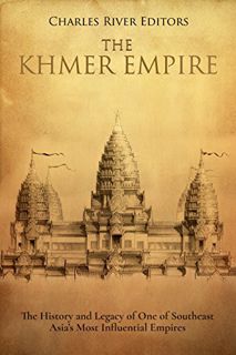 [Access] EBOOK EPUB KINDLE PDF The Khmer Empire: The History and Legacy of One of Southeast Asia’s M