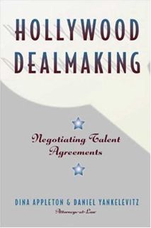 Access [PDF EBOOK EPUB KINDLE] Hollywood Dealmaking : Negotiating Talent Agreements by  Dina Appleto