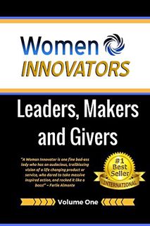 [Access] KINDLE PDF EBOOK EPUB Women Innovators: Leaders, Makers and Givers by  Tamara Patzer,Ferlie
