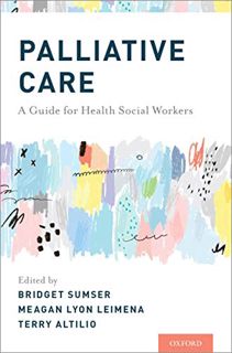 GET EBOOK EPUB KINDLE PDF Palliative Care: A Guide for Health Social Workers by  Bridget Sumser,Meag