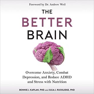 ACCESS EBOOK EPUB KINDLE PDF The Better Brain: Overcome Anxiety, Combat Depression, and Reduce ADHD