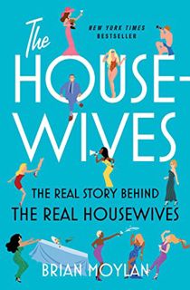 [Access] [EBOOK EPUB KINDLE PDF] The Housewives: The Real Story Behind the Real Housewives by  Brian