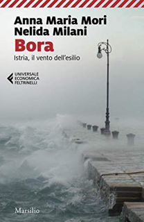 VIEW EPUB KINDLE PDF EBOOK Bora: Istria, il vento dell'esilio (Italian Edition) by  Anna Maria Mori