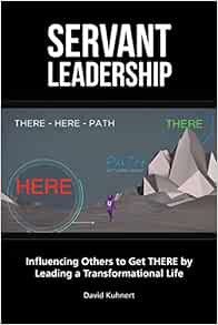 [Get] [PDF EBOOK EPUB KINDLE] Servant Leadership by David Kuhnert 📕