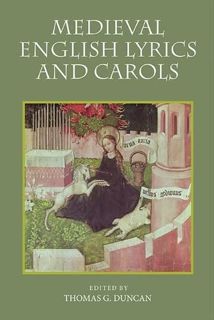 Get KINDLE PDF EBOOK EPUB Medieval English Lyrics and Carols by  Thomas G. Duncan 📗
