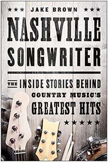 View EPUB KINDLE PDF EBOOK Nashville Songwriter: The Inside Stories Behind Country Music's Greatest